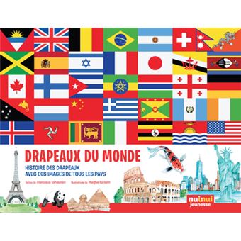 Drapeaux du monde - Histoires des drapeaux, avec des images de tous les  pays - cartonné - Francesco Tomasinelli, Margherita Borin, Livre tous les  livres à la Fnac
