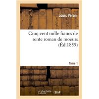 Cinq cent mille francs de rente roman de m urs Tome 1