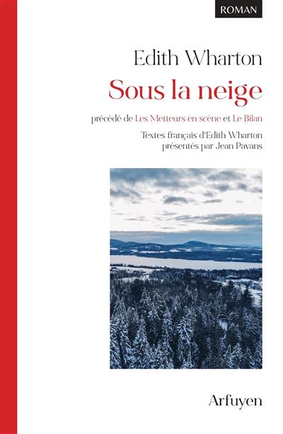 Sous la neige, précédé de Les Metteurs en scène et Le Bilan Textes français d'Edith Wharton - Jean Pavans - Arfuyen - broché - Roman