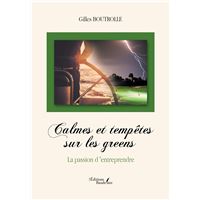 Calmes et tempêtes sur les greens - La passion d'entreprendre