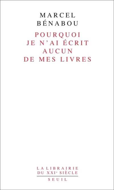 Pourquoi je n'ai écrit aucun de mes livres - Marcel Bénabou - broché