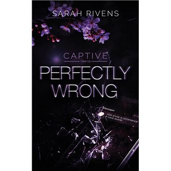 Captive - Captive 1.5 - Perfectly Wrong - Sarah Rivens - broché, Livre tous  les livres à la Fnac