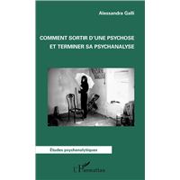 Comment sortir d'une psychose et terminer sa psychanalyse