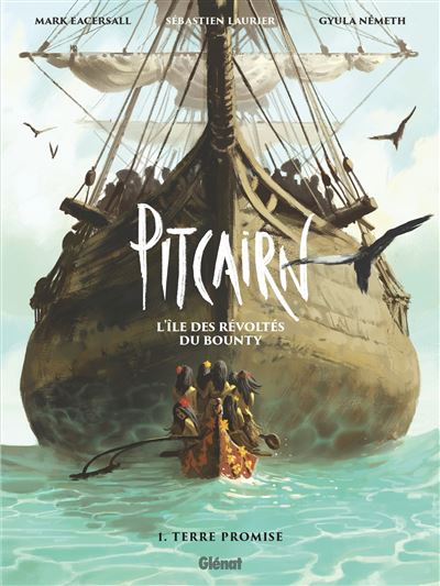 Pitcairn - L'île des Révoltés du Bounty - Tome 01 Terre promise - Mark Eacersall - Glénat - cartonné - Bande dessinée