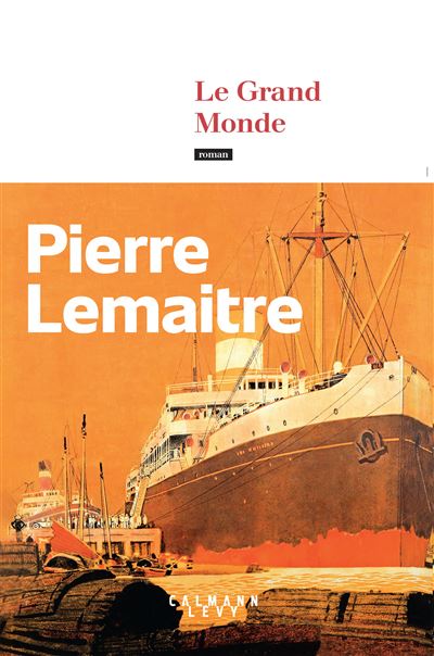 Le Grand Monde - Pierre Lemaitre - Calmann-Levy - broché - Roman - Calmann Levy