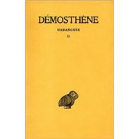 Harangues. Tome II : Sur la paix - Seconde Philippique - Sur l'Halonnèse - Sur les affaires de Chersonèse - Troisième et quatrième Philippique - Lettre de Philippe - Réponse à Philippe - Sur le traité avec Alexandre