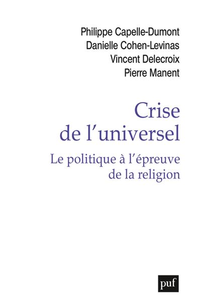 Crise de l'universel. Le politique a l'epreuve de la