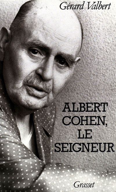 Albert Cohen, le seigneur - Gérard Valbert - broché
