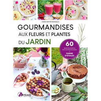 Gourmandises aux fleurs et plantes du jardin