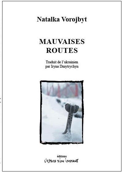 Mauvaises routes - Natalka Vorojbyt - L'espace D'un Instant - broché - Théâtre