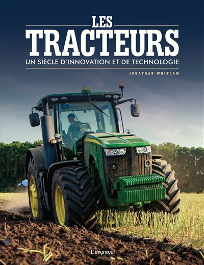 Les tracteurs Un siecle d'innovation et de technologie -