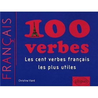 100 verbes - Les cent verbes français les plus utiles (FLE-Français Langue Etrangère) - 1