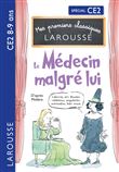 Mes premiers Classiques Larousse - Le Médecin malgré lui - d'après Molière - CE2