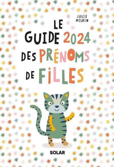 Guide 2024 des prénoms de filles - broché - Julie Milbin, Livre tous les  livres à la Fnac
