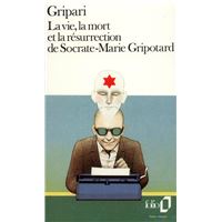 La Vie, la mort et la résurrection de Socrate-Marie Gripotard