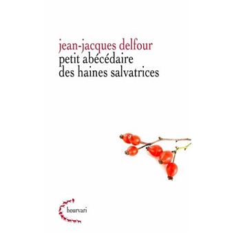 Petit abécédaire de haines salvatrices - 1