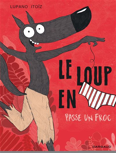 Le Loup en slip - Le Loup en slip passe un froc - Paul Cauuet - Gebundene Ausgabe