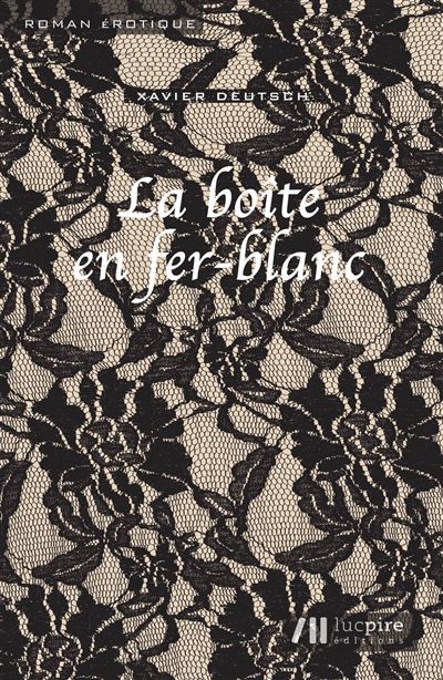 La boîte en fer-blanc - Xavier Deutsch - broché