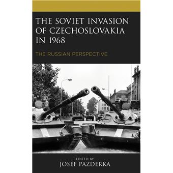 The Soviet Invasion of Czechoslovakia in 1968 - 1