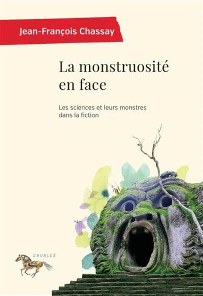 La monstruosite en face Les sciences et leurs monstres dans 