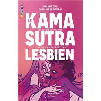 Le Kamasutra lesbien - 36 positions sexuelles pour les couples de femmes - 1
