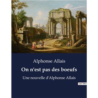 On N'est Pas Des Boeufs Une Nouvelle D'Alphonse Allais - Broché ...