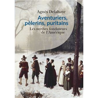 Aventuriers, pèlerins, puritains - 1