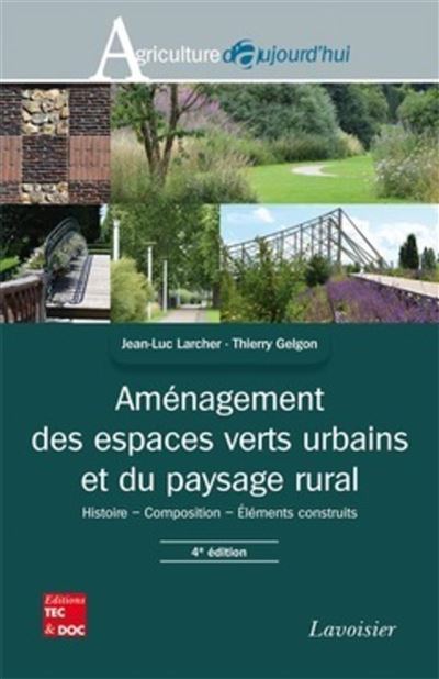Aménagement des espaces verts urbains et du paysage rural (4° Éd.) Histoire - Composition - Éléments construits - Thierry GELGON - Technique Et Documentation - broché - Livre