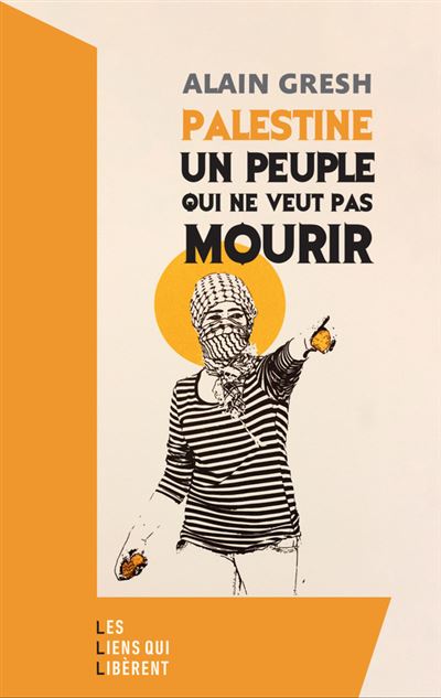 Palestine : Un peuple qui ne veut pas mourir - Alain Gresh (2024)