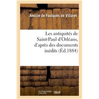 Les antiquités de Saint-Paul d'Orléans, d'après des documents inédits