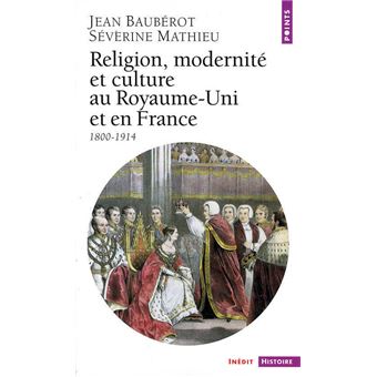 Religion, Modernité et Culture au Royaume-Uni et en France (1800-1914) - 1