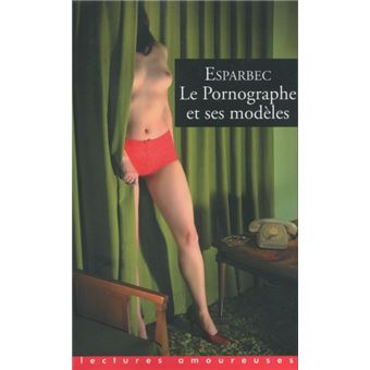 Le pornographe et ses modèles - 1