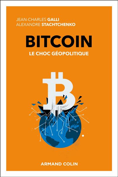 Bitcoin : Le choc géopolitique - Jean-Charles Galli, Alexandre Stachtchenko (2025)