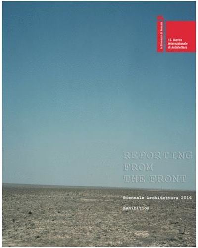 Reporting from the Front (Catalog of the Venice Biennale Architecture ...