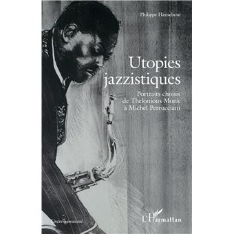 UTOPIES JAZZISTIQUES PORTRAITS CHOISIS DE THELONIOUS MONK - 1