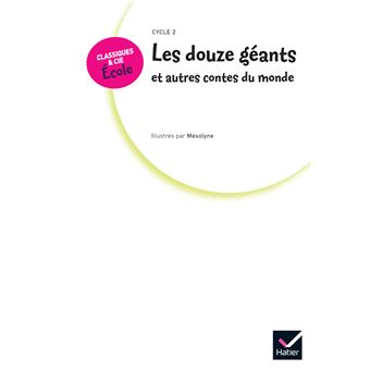 Classiques & Cie Ecole Cycle 2 - Les 12 géants et autres contes du monde