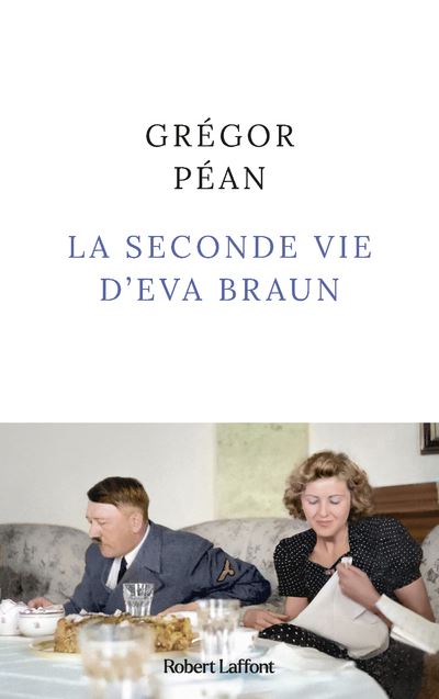 La Seconde vie d'Eva Braun - Gregor Pean - Robert Laffont - broché - Roman - Robert Laffont