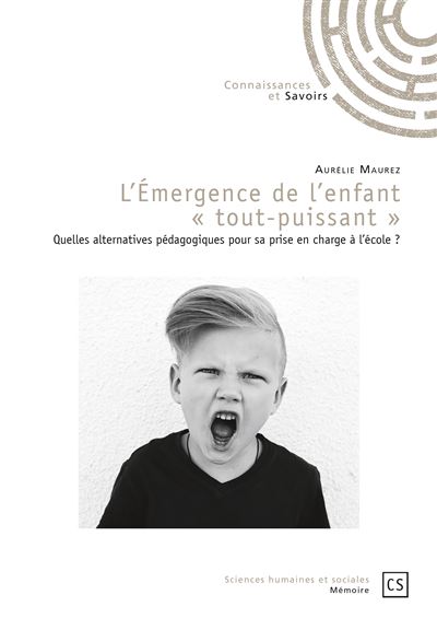 L'émergence de l'enfant tout-puissant - quelles alternatives pédagogiques pour sa prise en charge à l'école ?