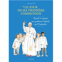 Le jour de ma première communion – Benoît XVI répond aux questions d’enfants sur l’eucharistie