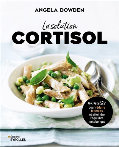 Couverture de La solution cortisol: 100 recettes pour réduire le stress et atteindre l'équilibre métabolique