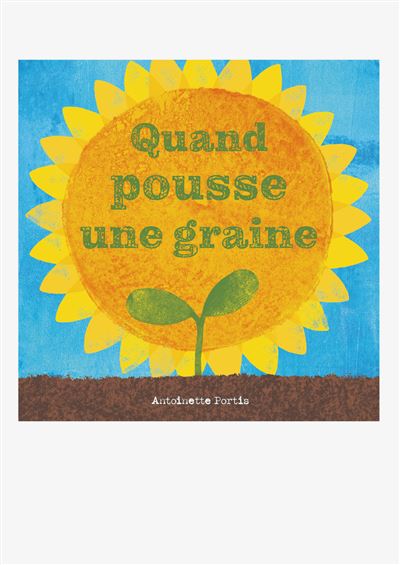 Quand pousse une graine - Antoinette Portis - cartonné