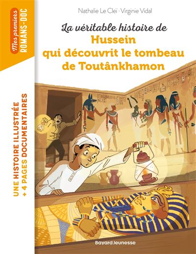 La véritable histoire de Hussein qui découvrit le tombeau de Toutankhamon - Nathalie Le Cleï - Bayard Jeunesse - broché - Roman junior