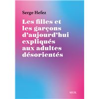 Les Filles et les Garçons d'aujourd'hui expliqués aux adultes désorientés