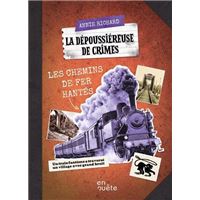 La depoussiereuse de crimes. les chemins de fer hantes