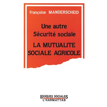 Une autre Sécurité Sociale: La Mutualité Sociale Agricole - 1