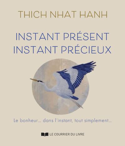 Instant présent, Instant précieux - Le bonheur... Dans l'instant, tout simplement... + cartes - Thich Nhât Hanh - Courrier Du Livre - Boîte ou accessoire - Jeux livres objets