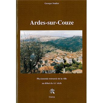 ARDES SUR COUZE Pysionnomie retrouvée de la villle au début du XXe siècle - 1