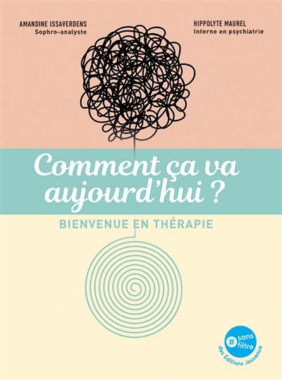 Comment ça va aujourd'hui ? Bienvenue en thérapie - Amandine Issaverdens - Jouvence - broché - Guide - Jouvence
