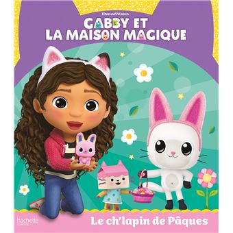 Gabby et la Maison Magique - Album RC - Gabby et la maison magique - Le  ch'lapin de Pâques - Collectif - cartonné, Livre tous les livres à la Fnac