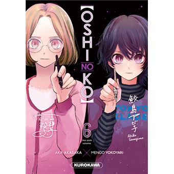 Oshi No Ko - Tome 6 - Oshi no ko - Tome 6 - Aka Akasaka, Mengo Yokoyari, Nesrine Mezouane - broché - Achat Livre ou ebook | fnac
